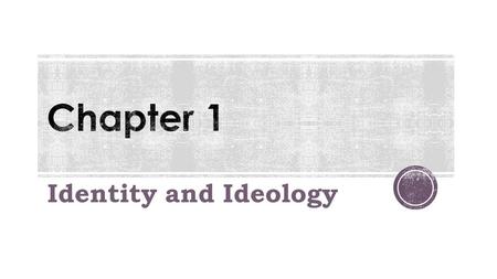 Chapter 1 Identity and Ideology.