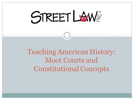 Teaching American History: Moot Courts and Constitutional Concepts.