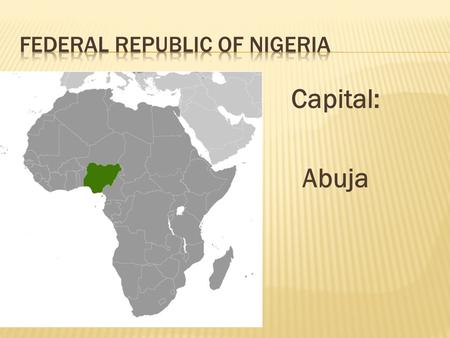 Capital: Abuja. MAJOR ISSUES Capital: Abuja  Hausa- Fulani (29%)  Yoruba (21%)  Igbo (18%)  Ijaw (10%) www.bbc.co.uk.