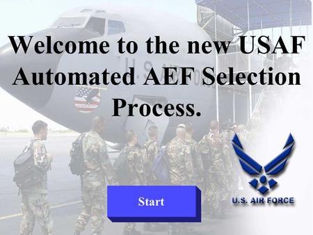 Welcome to the new USAF Automated AEF Selection Process. Start.