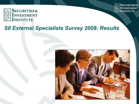 SII External Specialists Survey 2008: Results. Introduction In November 2008, the SII issued a survey to the 300 practitioners who volunteer to give up.