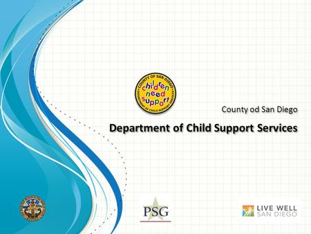 County od San Diego Department of Child Support Services County od San Diego Department of Child Support Services.
