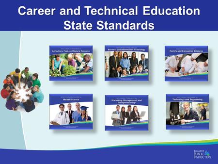 Career and Technical Education State Standards. Wisconsin’s Approach to Academic Standards Provides a vision for student success and guiding principles.
