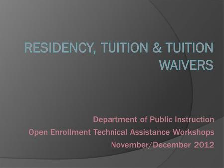 Department of Public Instruction Open Enrollment Technical Assistance Workshops November/December 2012.