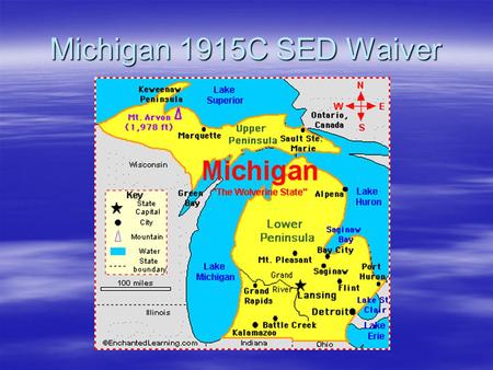 Michigan 1915C SED Waiver. Michigan Presenters Sheri Falvay, Director of Mental Health Services to Children and Families 