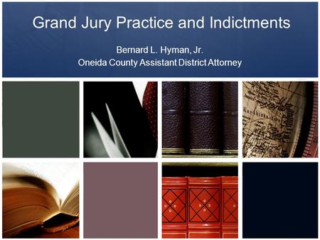 Grand Jury Practice and Indictments