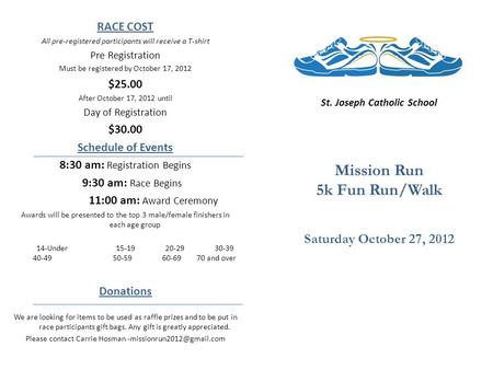 RACE COST All pre-registered participants will receive a T-shirt Pre Registration Must be registered by October 17, 2012 $25.00 After October 17, 2012.