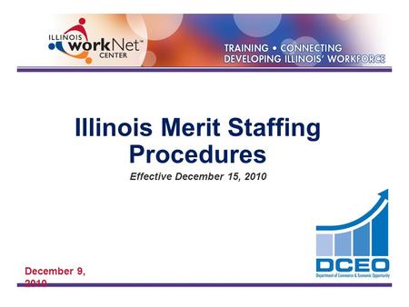 Illinois Merit Staffing Procedures Effective December 15, 2010 December 9, 2010.