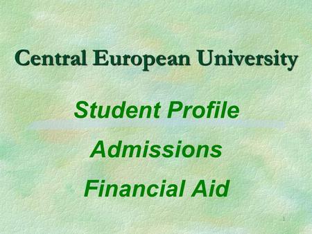 1 Central European University Student Profile Admissions Financial Aid.