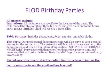 FLOD Birthday Parties All parties include: Invitations: All invitations are specific to the location of the party. The children will be able to fill out.