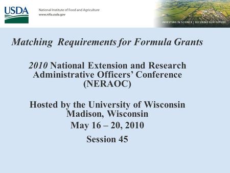 Matching Requirements for Formula Grants 2010 National Extension and Research Administrative Officers’ Conference (NERAOC) Hosted by the University of.