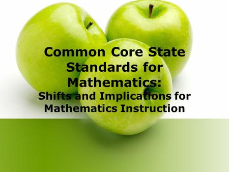 Common Core State Standards for Mathematics: Shifts and Implications for Mathematics Instruction.