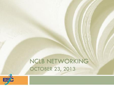 NCLB NETWORKING OCTOBER 23, 2013. Agenda  Introductions  Random Validation Areas of Concern  HQ Report and Implications  Important Dates  Appraisal.