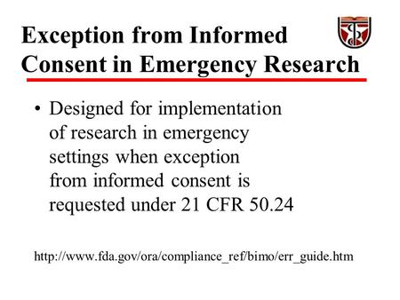 Exception from Informed Consent in Emergency Research Designed for implementation of research in emergency settings when exception from informed consent.