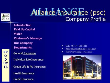 ALLIANCE Alliance Insurance (psc) Company Profile  Call: +971 4 605 1111  Mail:  Visit:  Introduction.