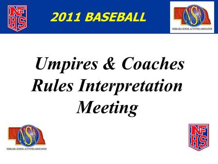 Umpires & Coaches Rules Interpretation Meeting 2011 BASEBALL.