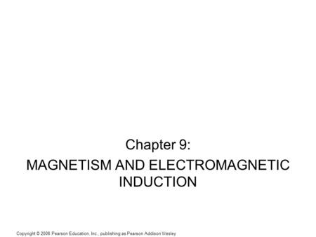 Chapter 9: MAGNETISM AND ELECTROMAGNETIC INDUCTION