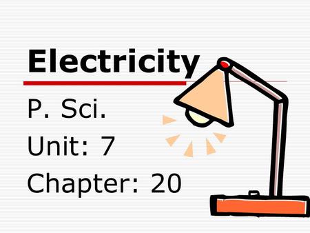 Electricity P. Sci. Unit: 7 Chapter: 20.
