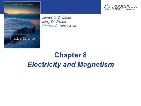 James T. Shipman Jerry D. Wilson Charles A. Higgins, Jr. Electricity and Magnetism Chapter 8.
