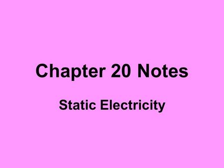 Chapter 20 Notes Static Electricity. Ben Franklin’s experiment in 1752 Electrostatics-The study of electrical charges that can be collected and held in.