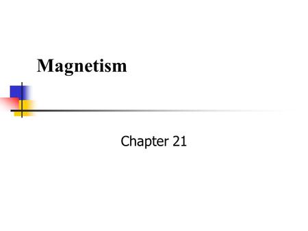 Magnetism Chapter 21.