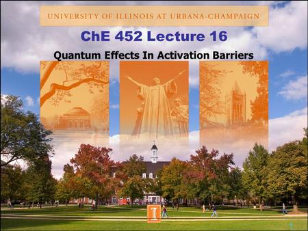 ChE 452 Lecture 16 Quantum Effects In Activation Barriers 1.