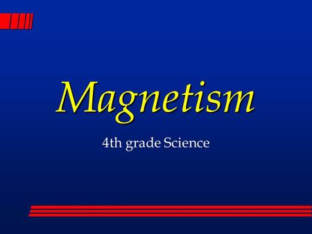 Magnetism 4th grade Science.