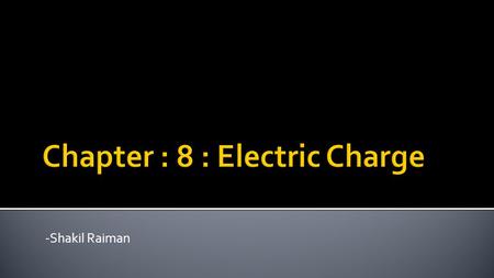 Chapter : 8 : Electric Charge