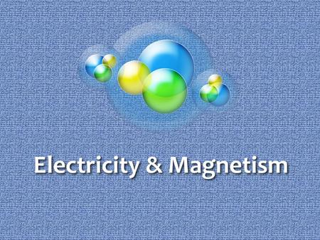 Electricity & Magnetism. Universal Forces Throughout all galaxies far, far away……… Remember, FORCES exert a push or pull on objects and can do WORK They.