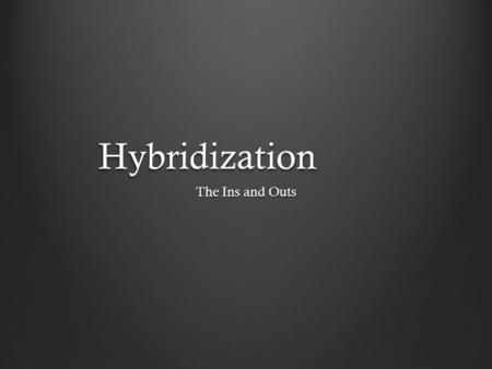 Hybridization The Ins and Outs. Are you good to go? Can you answer the following questions? If you can, then you ARE good to go… Can you explain why atoms.