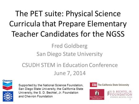 The PET suite: Physical Science Curricula that Prepare Elementary Teacher Candidates for the NGSS Fred Goldberg San Diego State University Supported by.