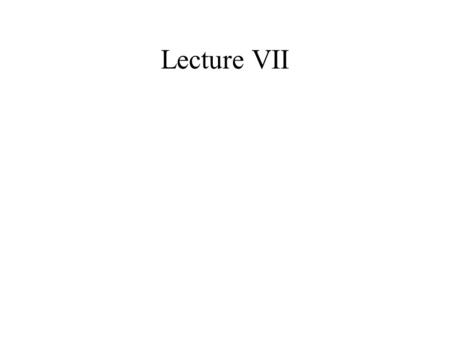 Lecture VII. Why Solids?  most elements are solid at room temperature  atoms in ~fixed position “simple” case - crystalline solid  Crystal Structure.