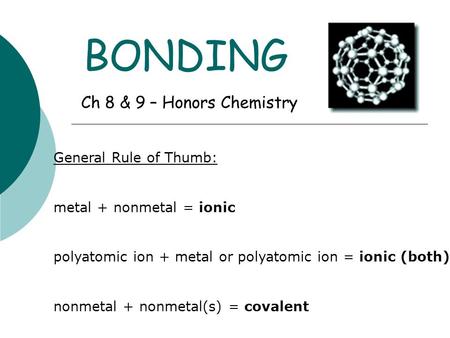 BONDING Ch 8 & 9 – Honors Chemistry General Rule of Thumb: