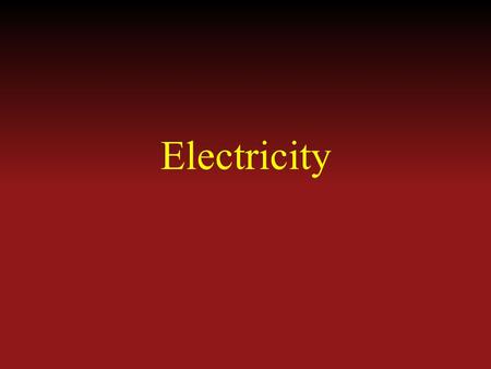 Electricity. Charge Defn: Property of matter that determines how it will interact with other matter via the electrostatic force; opposite charges attract,