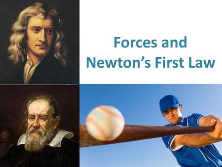 Forces and Newton’s First Law. Inertia is an object’s resistance to changing its motion white board marker hoop bottle What is inertia?
