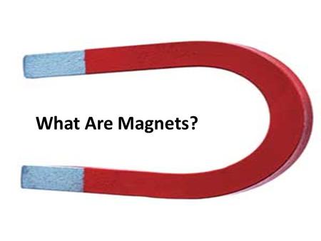 What Are Magnets?.