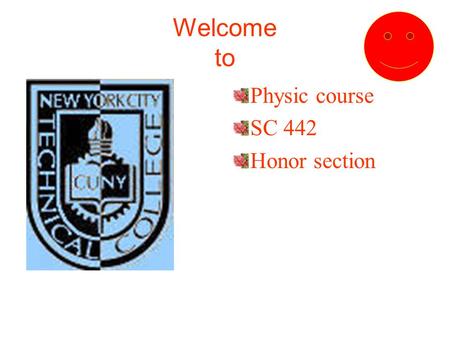 Welcome to Physic course SC 442 Honor section For your knowledge!!! The presentation that you are about to witnessed has been conducted the 02 February.