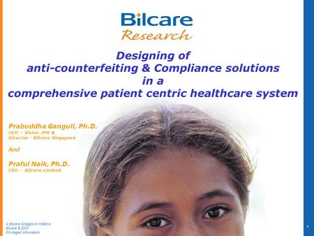 A Bilcare Singapore Initiative Bilcare © 2007 Privileged Information The Oxford Conference on Innovation & Technology Transfer for Global Health, Oxford,