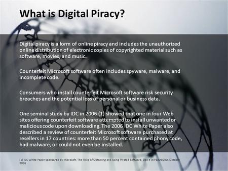 What is Digital Piracy? Digital piracy is a form of online piracy and includes the unauthorized online distribution of electronic copies of copyrighted.