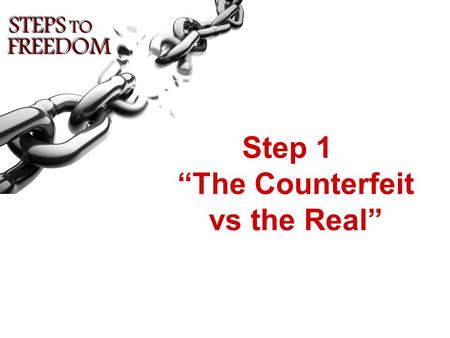 Step 1 “The Counterfeit vs the Real”. Review of Last Week…Review of Last Week…