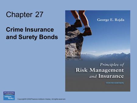 Copyright © 2008 Pearson Addison-Wesley. All rights reserved. Chapter 27 Crime Insurance and Surety Bonds.