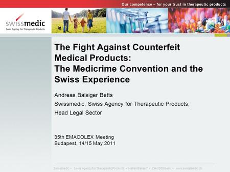 Swissmedic Swiss Agency for Therapeutic Products Hallerstrasse 7 CH-3000 Bern www.swissmedic.ch The Fight Against Counterfeit Medical Products: The Medicrime.