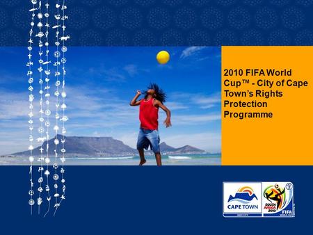 2010 FIFA World Cup™ - City of Cape Town’s Rights Protection Programme.