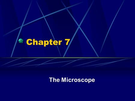 Chapter 7 The Microscope. Virtual image – a magnified image as seen through a lens Real image – an image seen directly Two lens for viewing a. Objective.