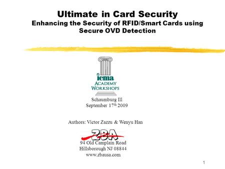 1 Ultimate in Card Security Enhancing the Security of RFID/Smart Cards using Secure OVD Detection 94 Old Camplain Road Hillsborough NJ 08844 www.zbausa.com.