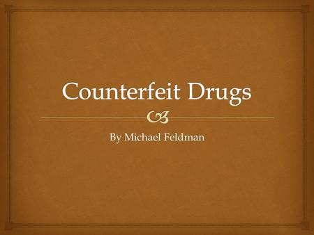 By Michael Feldman.   Counterfeit medicine is fake medicine. It may be contaminated or contain the wrong or no active ingredient. They could have the.