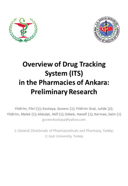 Overview of Drug Tracking System (ITS) in the Pharmacies of Ankara: Preliminary Research Yildirim, Fikri (1); Kockaya, Guvenc (1); Yildirim Ocal, Julide.