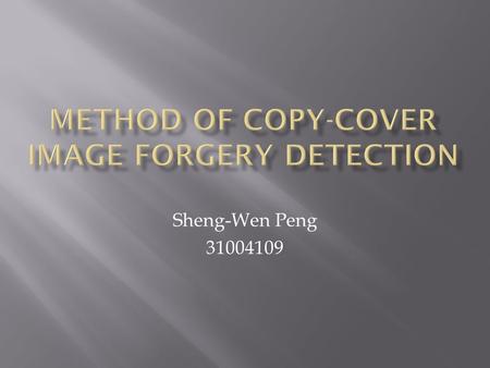 Sheng-Wen Peng 31004109.  Introduction  WATERMARKING FOR IMAGE AUTHENTICATION  COPY-COVER IMAGE FORGERY DETECTION  PCA Domain Method  EXPERIMENTAL.