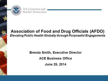 1 Association of Food and Drug Officials (AFDO) Elevating Public Health Globally through Purposeful Engagements Brenda Smith, Executive Director ACE Business.