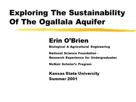 Exploring The Sustainability Of The Ogallala Aquifer Erin O’Brien Biological & Agricultural Engineering National Science Foundation - Research Experience.